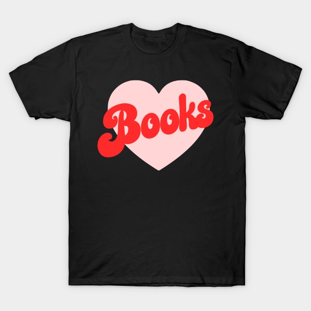 I Love Books T-Shirt by kapotka